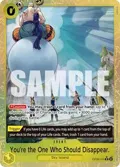 You're the One Who Should Disappear (Alternate Art) OP06-115